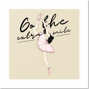 Go the extra mile ballerina motivation Posters and Art